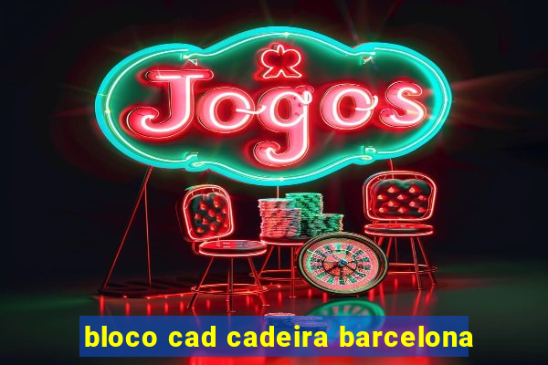 bloco cad cadeira barcelona